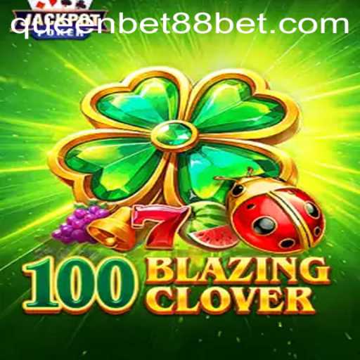 Unveiling 100BlazingClover: A Gaming Sensation by QUEENBET88