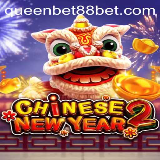 Unveiling CHINESENEWYEAR2: An Exciting Casino Adventure with QUEENBET88