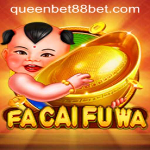 Exploring the World of FaCaiFuWa: Your Gateway to Excitement with QUEENBET88