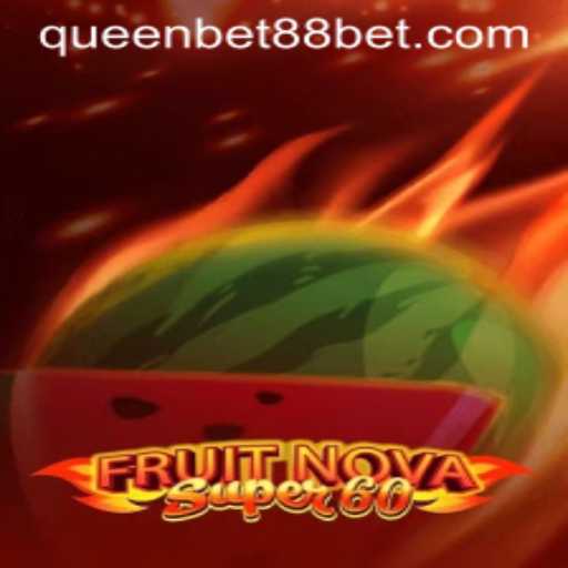 Exploring FruitNovaSuper60 at QUEENBET88: A Comprehensive Guide