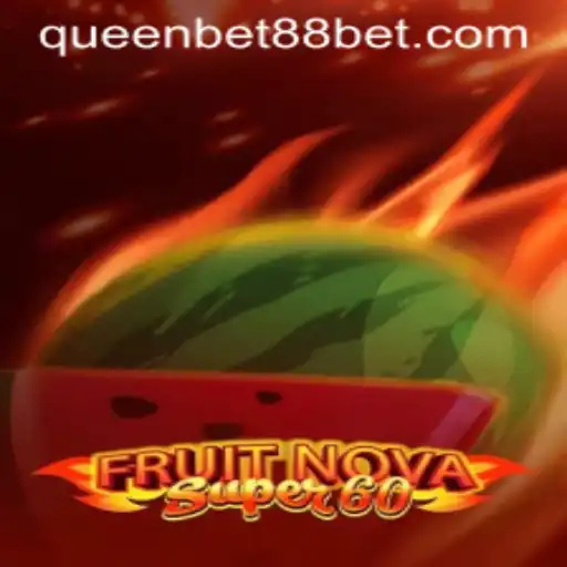 Exploring FruitNovaSuper60 at QUEENBET88: A Comprehensive Guide