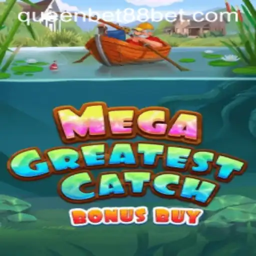 MegaGreatestCatchBonusBuy: A Thrilling New Adventure Awaiting Players at QUEENBET88