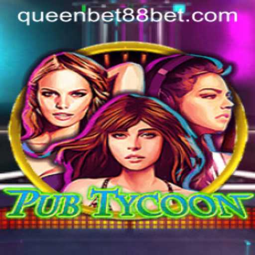Exploring the Exciting World of PubTycoon and QUEENBET88
