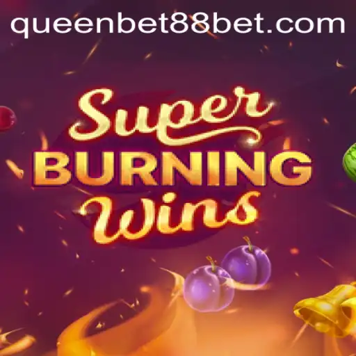 Experience the Thrill of SuperBurningWins at QUEENBET88