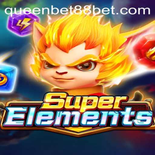Exploring the Exciting World of SuperElements with QUEENBET88