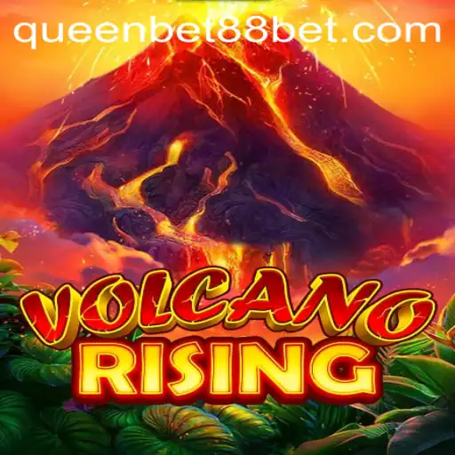 Experience the Thrill of VolcanoRising with QUEENBET88